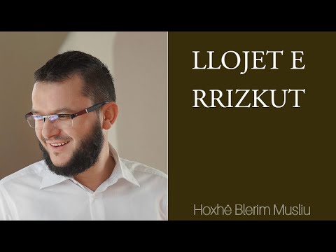 Llojet e rrizkut - Hoxhë Blerim Musliu