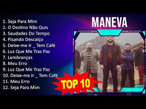 Maneva 2023 - 10 Maiores Sucessos - Seja Para Mim, O Destino Não Quis, Saudades Do Tempo, Pisand...