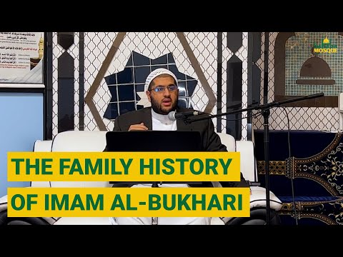 The Family History of Imam Al Bukhari | Sheikh Abdul Wahab Saleem
