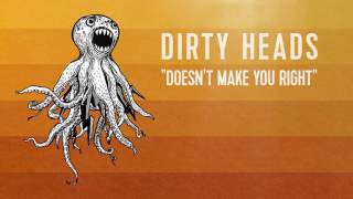 Dirty Heads - 'Doesn't Make You Right' (Official Audio)