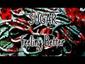 SUGAR - Feeling Better (Lyric Video)