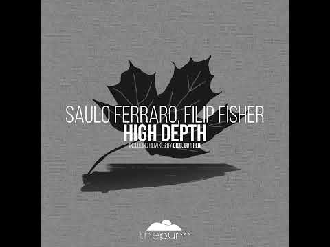 Saulo Ferraro, Filip Fisher - High Depth (Luthier Remix)