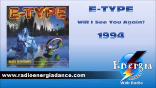 E-Type - Will I See You Again