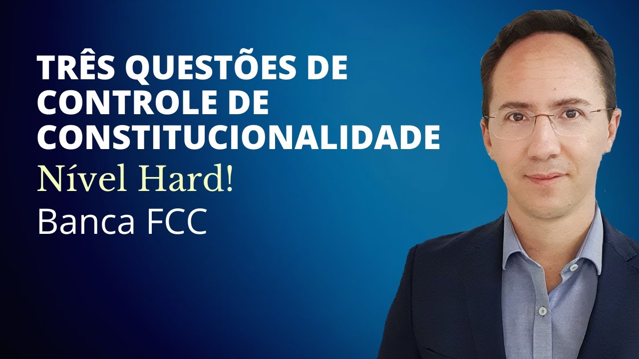 Três questões Nível Hard de controle de constitucionalidade - Banca FCC