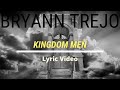 Bryann Trejo Kingdom Men Lyric Video. God always delivers on Time. Heard this just when I needed it!