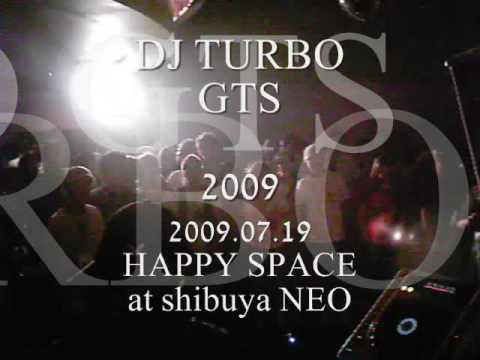 7-1【 DJ TURBO (GTS) 】09.07.19 HAPPY SPACE at shibuya NEO