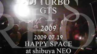 7-1【 DJ TURBO (GTS) 】09.07.19 HAPPY SPACE at shibuya NEO