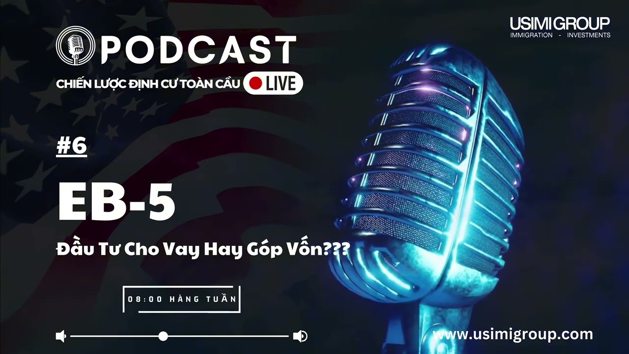 USIMI GROUP | POCAST EB5: Đầu tư cho vay hay góp vốn vào dự án EB-5