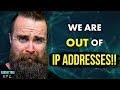We Ran OUT Of IP Addresses