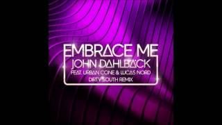 John Dahlback - Embrace Me (Dirty South Remix)