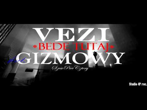 Vezi - Będe tutaj feat.Gizmowy(SześćPięćCztery) prod.Pajo