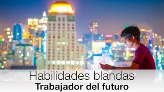 Habilidades blandas - Trabajador del futuro