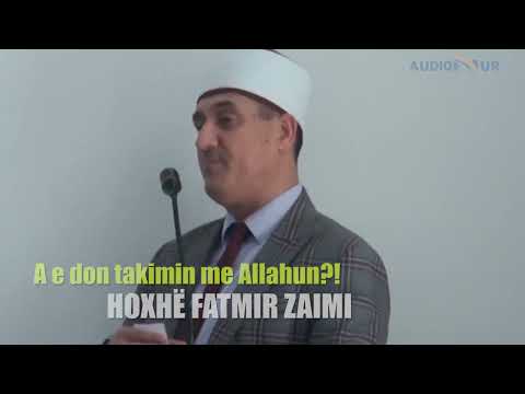 A e don takimin me Allahun? - Hoxhë Fatmir Zaimi