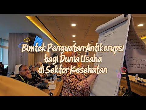 Bimtek Penguatan Antikorupsi di Dunia Usaha Sektor Kesehatan 17 September 2025
