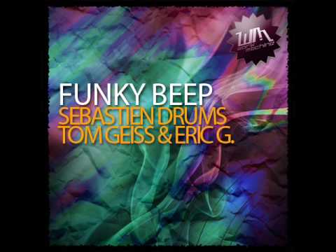 Sebastien Drums, Tom Geiss & Eric G - FUNKY BEEP