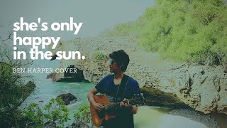 Ben Harper She&#39;s only happy in the sun cover
