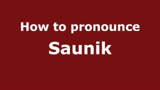 How to pronounce Saunik