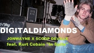 Digital Diamonds [JONWAYNE X SCOOP DEVILLE] In Spite - ft. KURT COBAIN