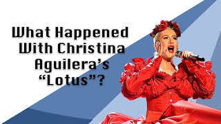 What Happened With Christina Aguilera&#39;s &quot;Lotus?&quot;
