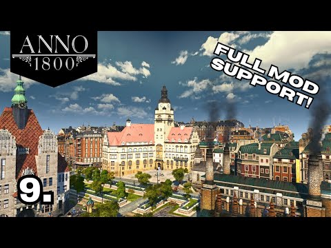Becoming Like Europe! Full Mod Support | Anno 1800 Ep. 9 : S. 3