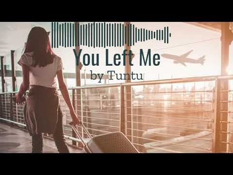 You Left Me by Tuntu Nenem