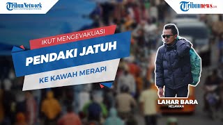 Cerita Relawan Lahar Bara yang Ikut Mengevakuasi Pendaki Jatuh ke Kawah Merapi