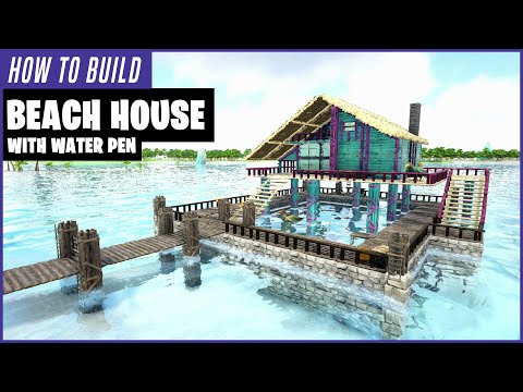 Ark: How To Build A Beach House (With Water Pen)