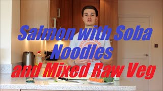 Healthy Recipes: Dinner 'Salmon with Soba Noodles and Mixed Raw Veg'