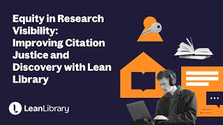 Equity in Research Visibility: Improving Citation Justice and Discovery with Lean Library