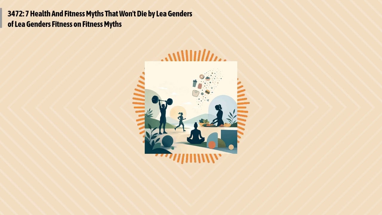 3472: 7 Health And Fitness Myths That Won't Die by Lea Genders of Lea Genders Fitness on Fitness...