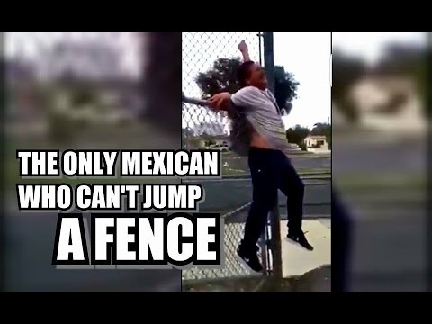WHEN A MEXICAN CAN'T JUMP THE FENCE