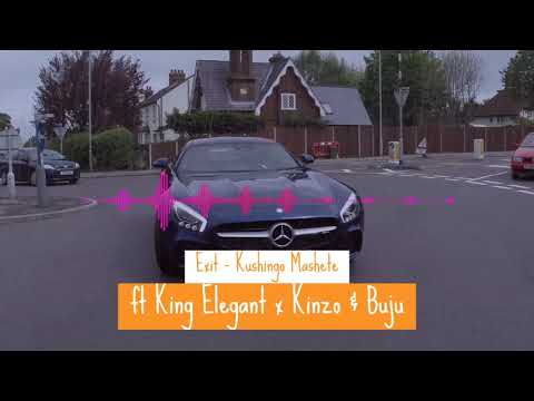 Exit x King Elegant x Kinzo & Buju-Kushingo Mashete