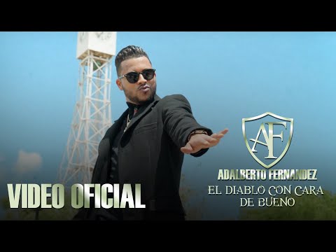 Adalberto Fernandez - El Diablo Con Cara de Bueno [Video Oficial]