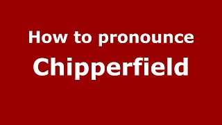 How to pronounce Chipperfield