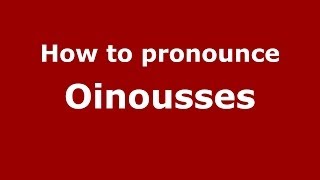 How to pronounce Oinousses