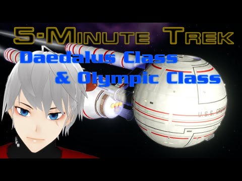 5-Minute Trek! Daedalus-Class, Olympic Class briefings in my ready room!
