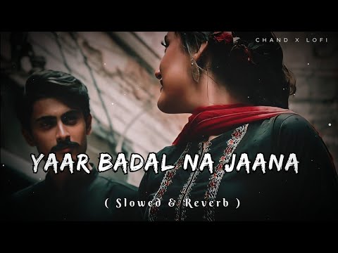 Yaar Badal Na Jaana Mausam Ki Tarah | Slowed & Reverb | #AlkaYagnik _#UditNarayan_#LofiSong