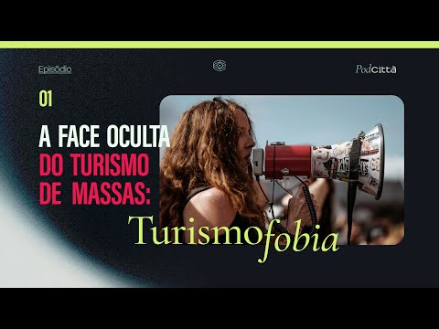 A face oculta do Turismo de Massas: Turismofobia | PodCittà - Ep. 01