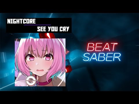Nightcore - See You Cry | 96.2% Expert+ | Beat Saber