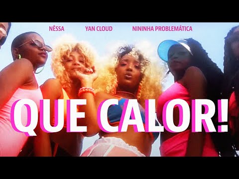 QUE CALOR! (CLIPE OFICIAL) - Nêssa, Yan Cloud, Nininha Problemática - Prod. Zamba