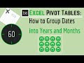Excel Pivot Tables How To Group Dates Into Years And Months