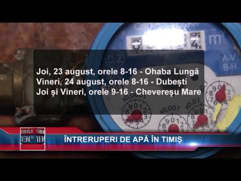 INTRERUPERI DE APA IN TIMIS - 22 AUGUST 2018