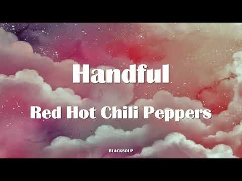 Red Hot Chili Peppers - Handful Lyrics