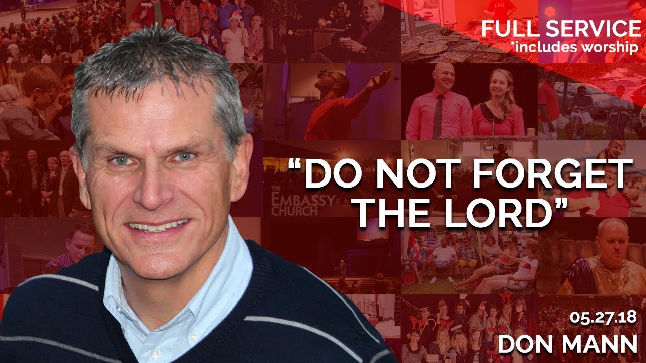 Do Not Forget the Lord | May 27th 2018 – FULL SERVICE