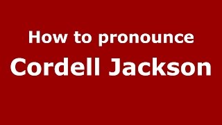 How to pronounce Cordell Jackson