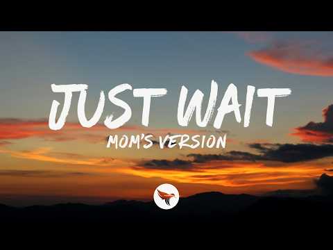 Kelsey Lamb - Just Wait (Mom's Version) Lyrics