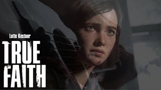 The last of us part II (Clip) - *Lyrics* True faith - Lotte Kestner