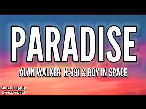 Alan Walker, K-391, Boy in Space - Paradise (Lyrics)