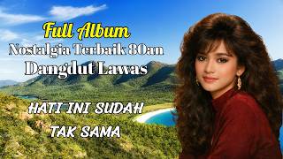 Download lagu FULL ALBUM DANGDUT LAWAS 80AN TERBAIK 💔 Tembang Kenangan Paling Menyentuh Hati & Bikin Nangis mp3