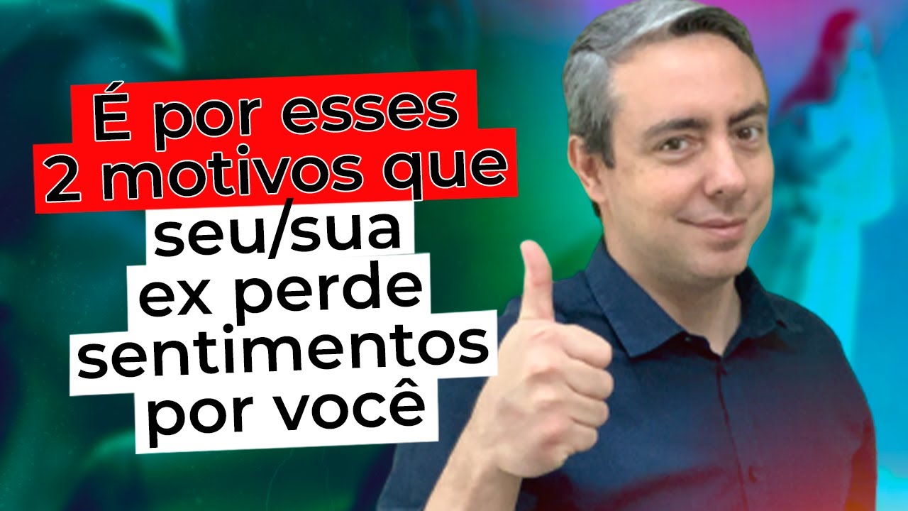 É por esses 2 motivos que seu/sua ex perde sentimentos por você